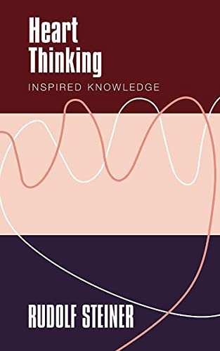 Heart Thinking: Inspired Knowledge von Rudolf Steiner Press